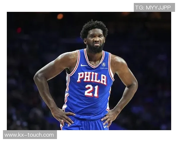 乔尔恩比德引领费城76人重塑辉煌共同追逐NBA冠军梦想